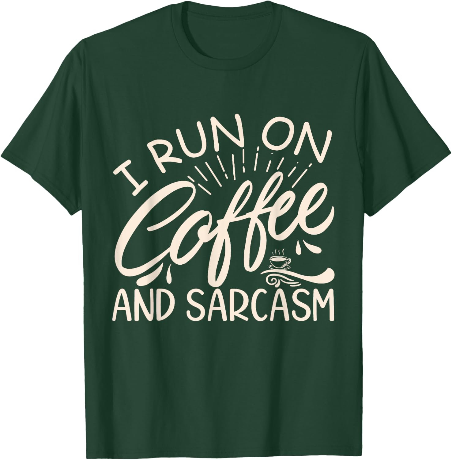 I Run On Coffee And Sarcasm T-Shirt - T-Shirt | Forest