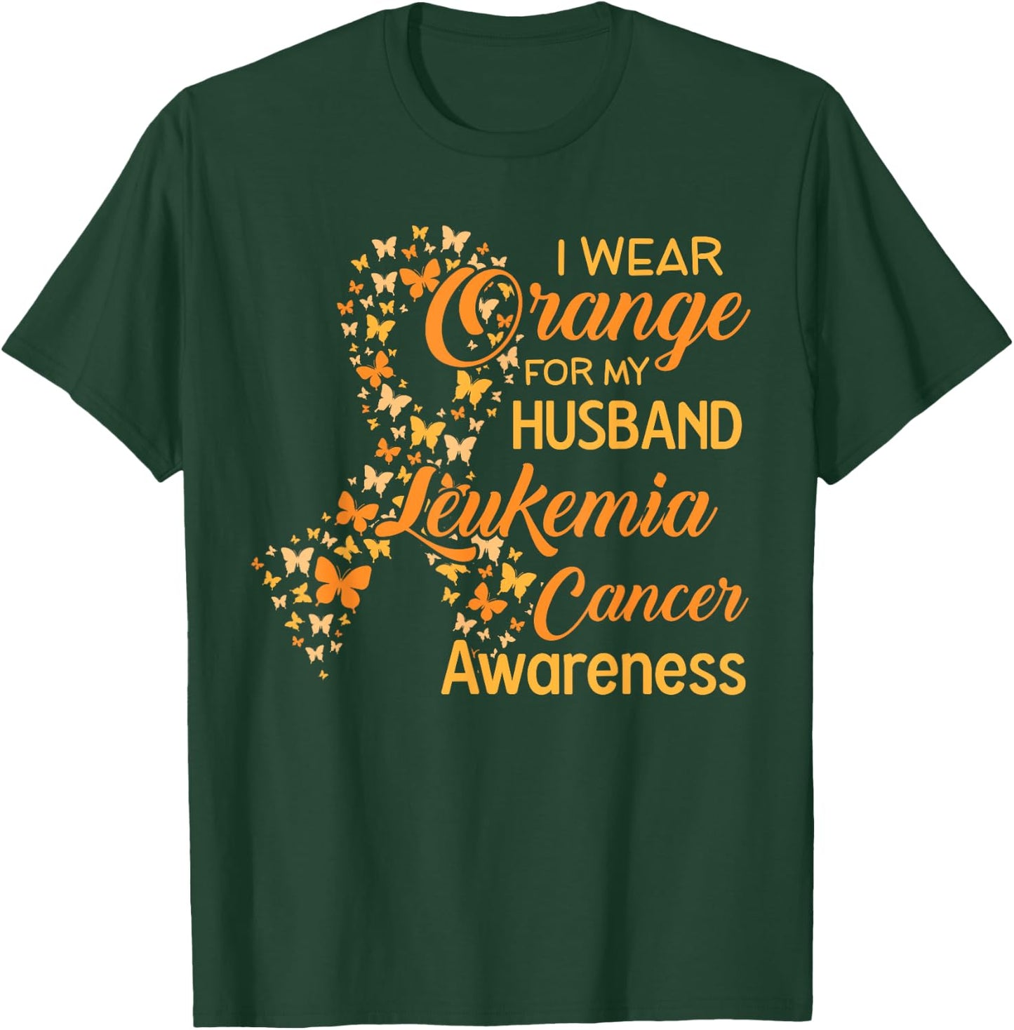 I wear Orange for my Husband Leukemia Cancer Awareness T-Shirt - T-Shirt | Forest