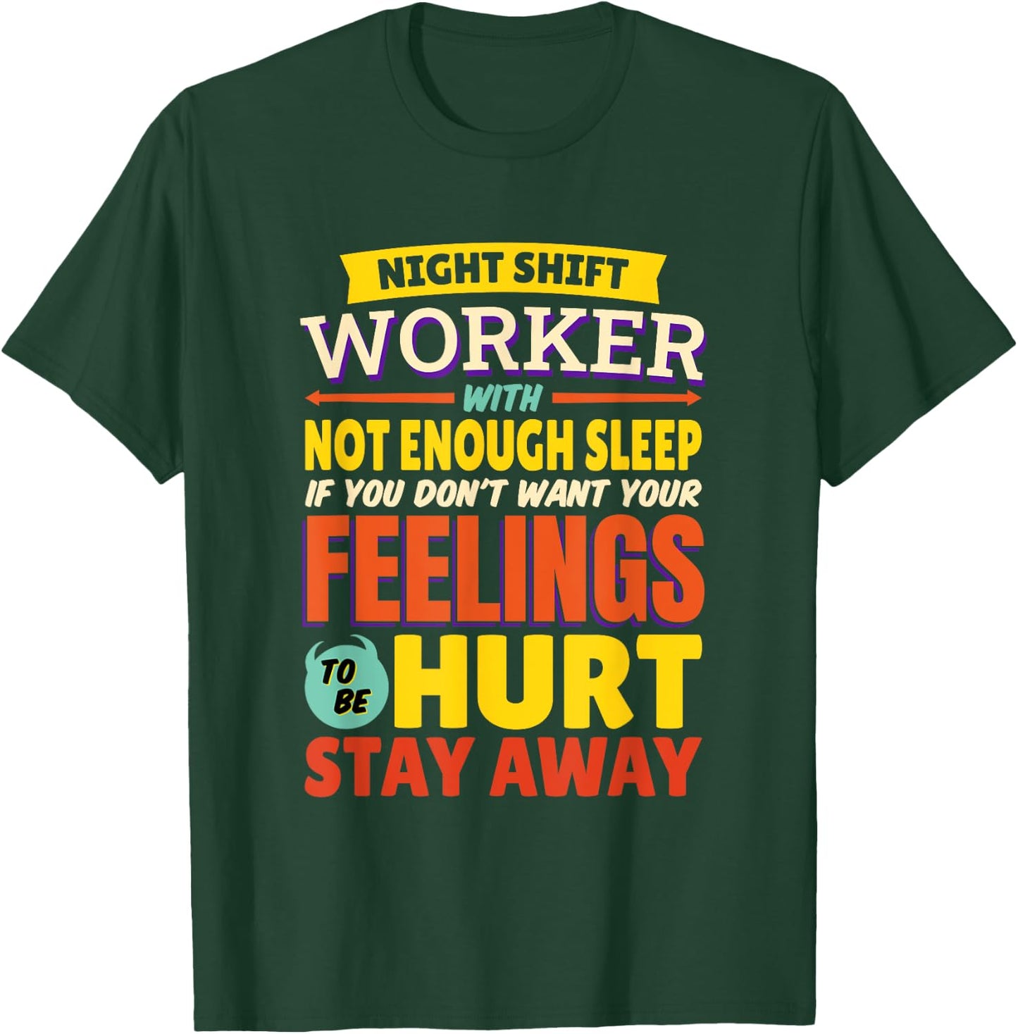 Night Shift Worker With Not Enough Sleep, Night Shift Nurse T-Shirt - T-Shirt | Forest