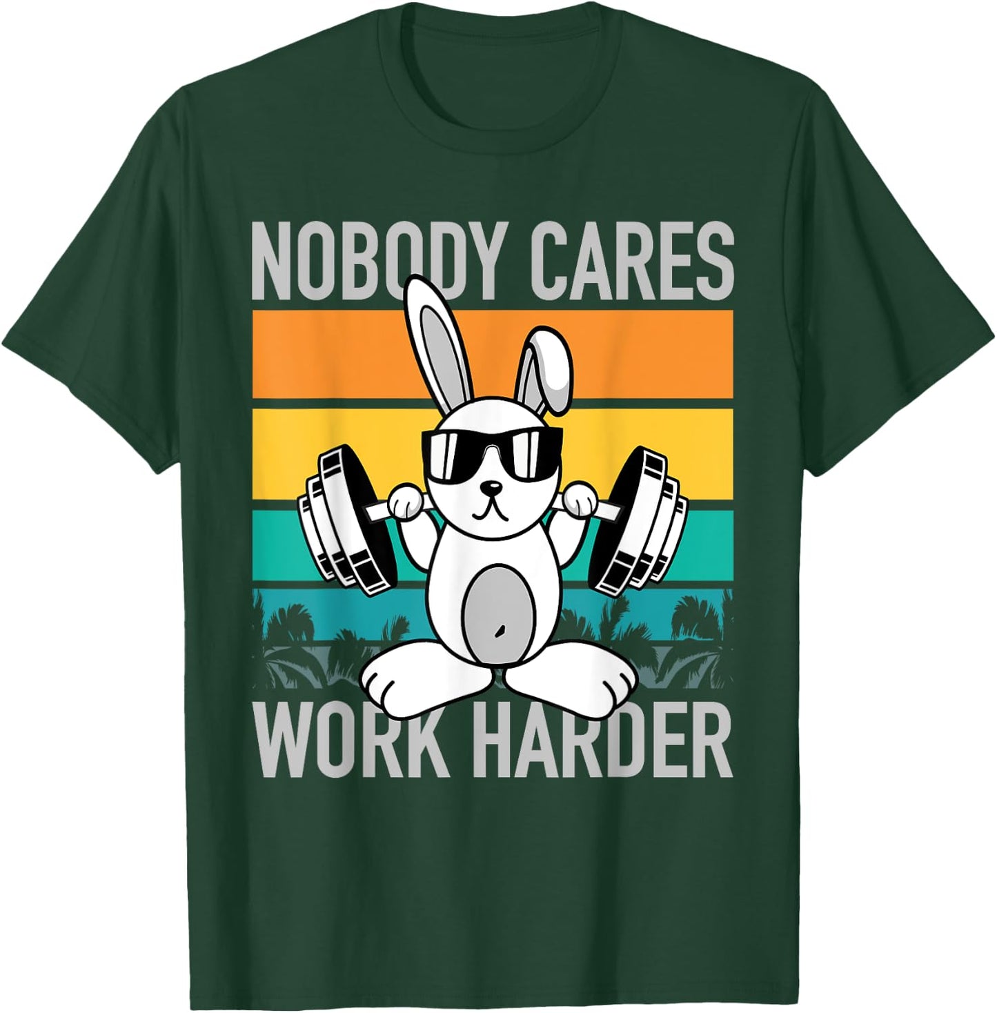 Nobody Cares Work Harder - Workout Motivation Fitness Bunny T-Shirt - T-Shirt | Forest