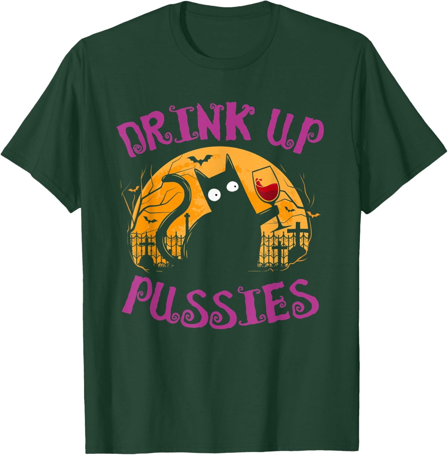 Drink Up Pussies Halloween Party Spook Black Cat Drinking T-Shirt - T-Shirt | Forest