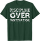 Gym Discipline Over Motivation Workout Fitness Men Women T-Shirt - T-Shirt | Forest