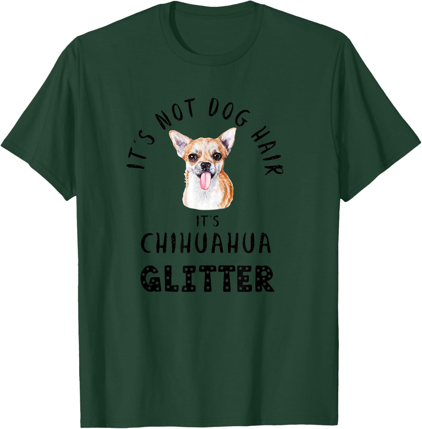 It's Not Dog Hair It's CHIHUAHUA Glitter Funny Quote T-Shirt - T-Shirt | Forest