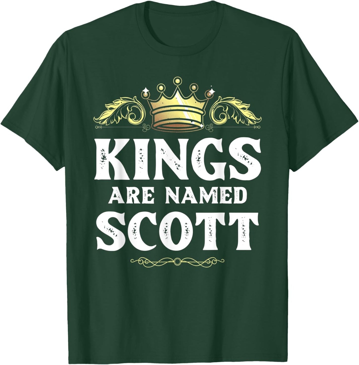 Kings Are Named SCOTT Gift Funny Personalized Name Joke Men T-Shirt - T-Shirt | Forest