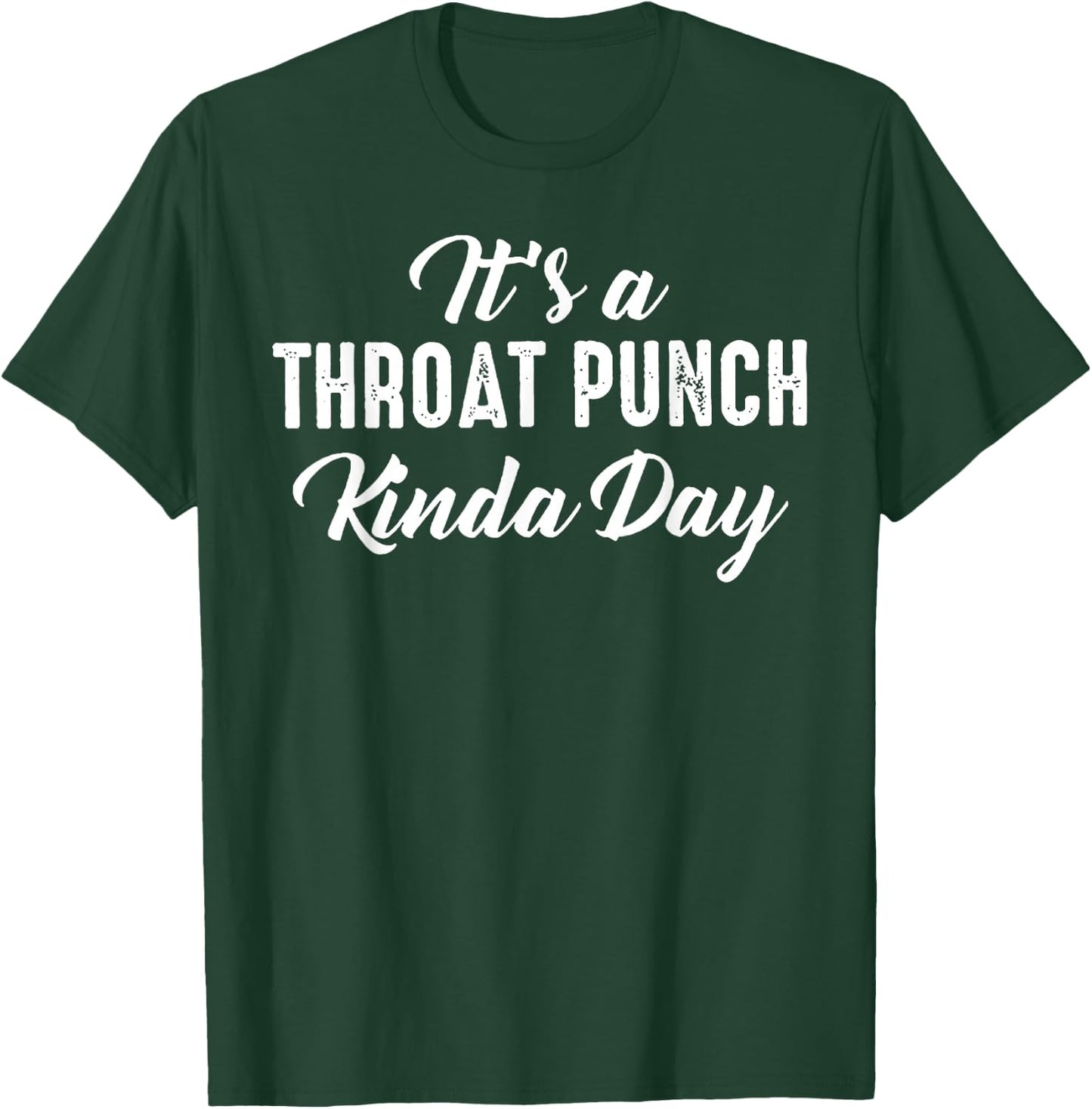 It's A Throat Punch Kinda Day T-Shirt - T-Shirt | Forest