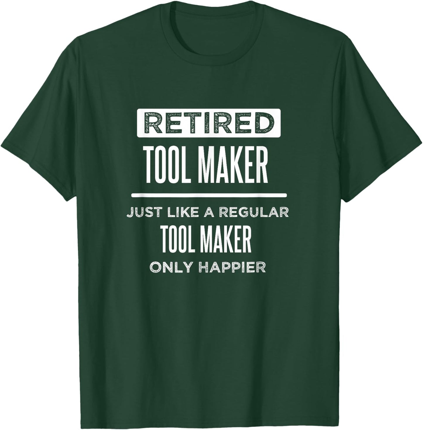 Retired Tool Maker Die Maker Funny Saying Retirement T-Shirt - T-Shirt | Forest