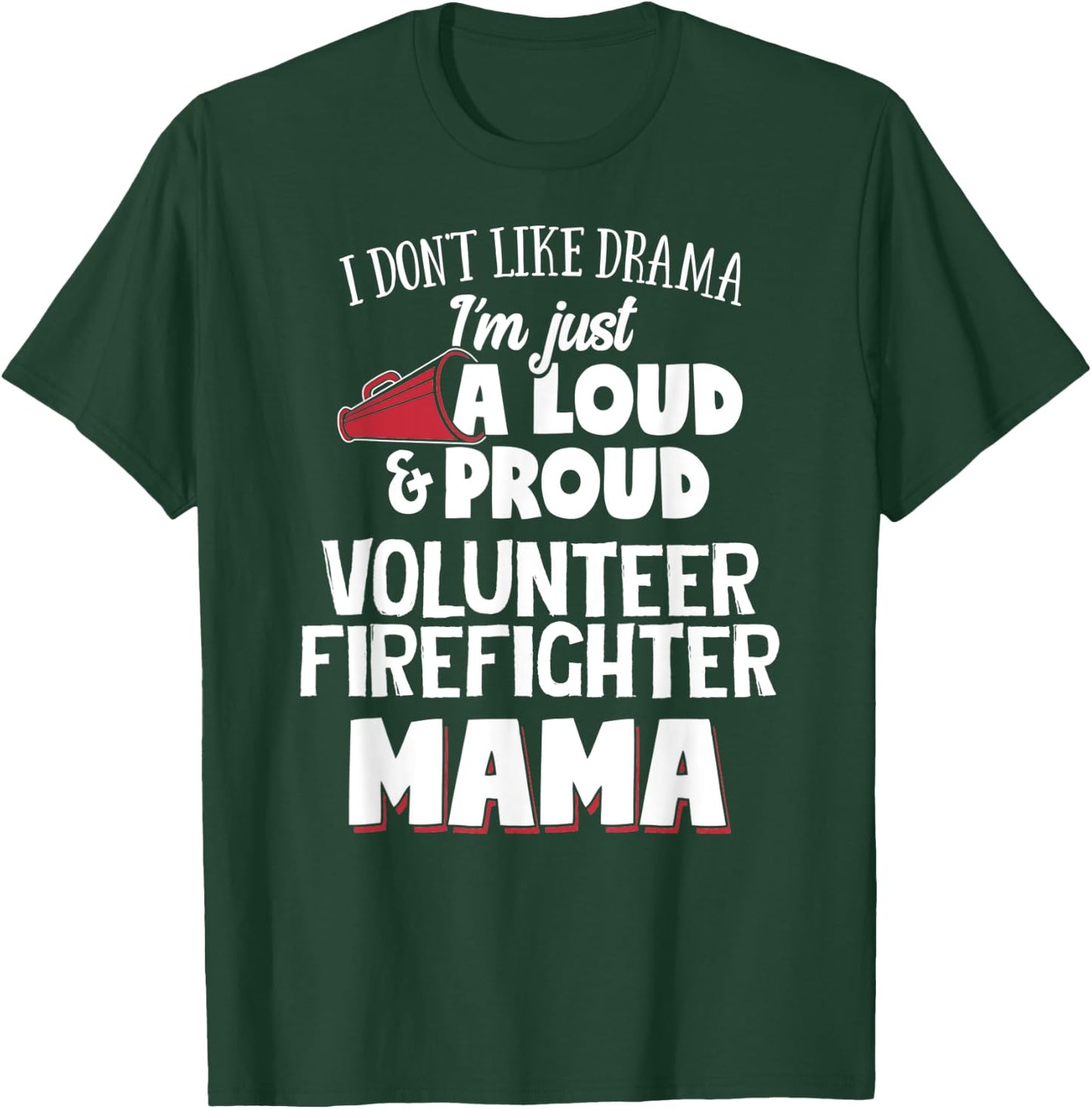 Volunteer Firefighter Mom Design - Loud and Proud Mama! T-Shirt - T-Shirt | Forest