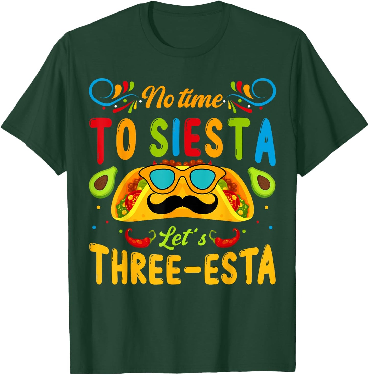 3 Year Old Mexican Fiesta no time to siesta let's Three-esta T-Shirt - T-Shirt | Forest