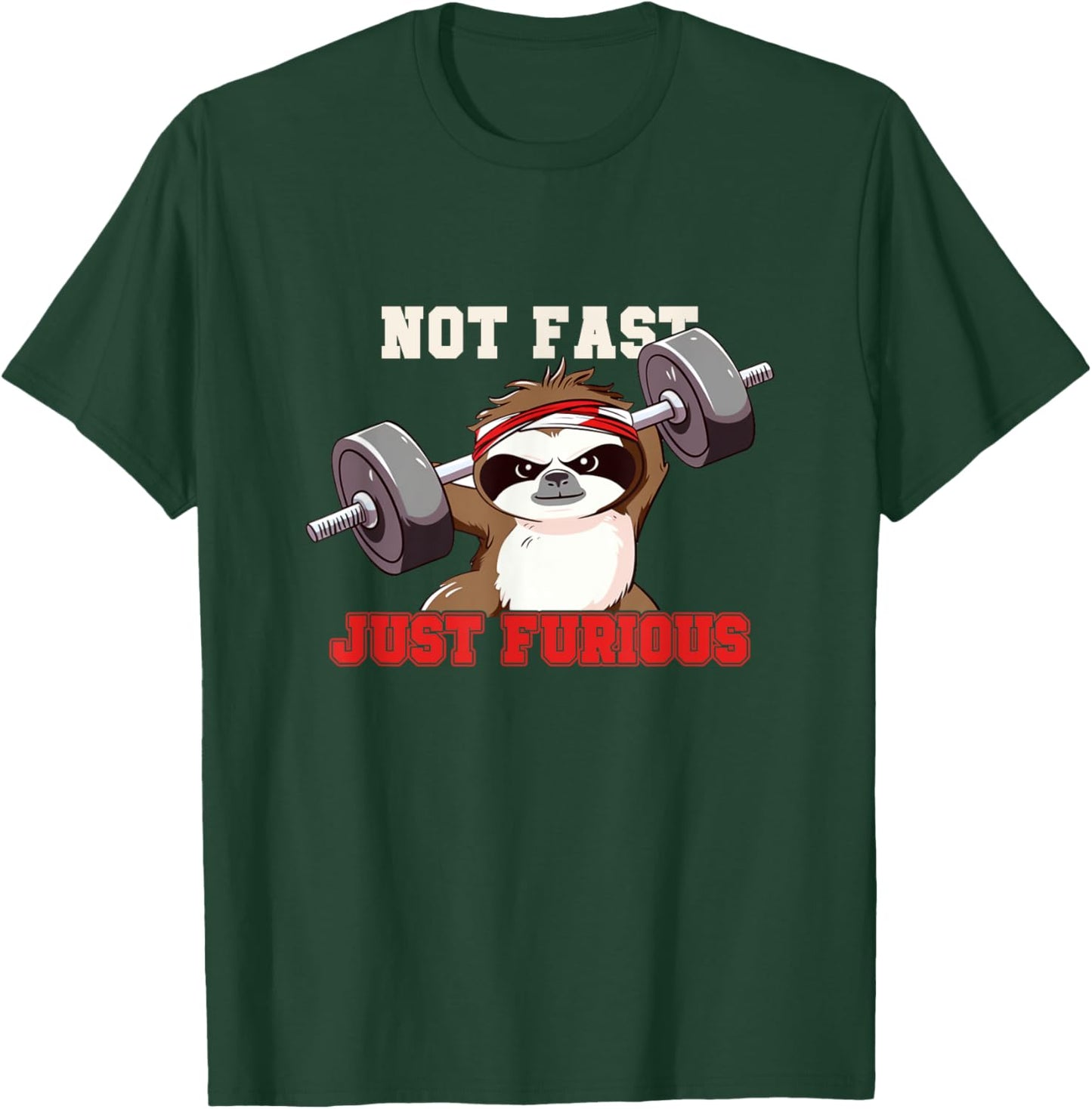 Not Fast Just Furious Weightlifting Sloth Funny Fitness T-Shirt - T-Shirt | Forest