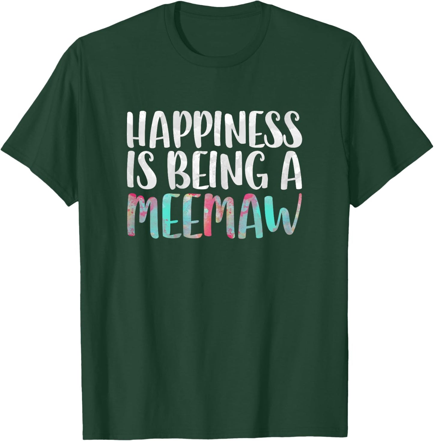 Happiness Is Being A Meemaw Shirt Women Mothers Day T-Shirt - T-Shirt | Forest