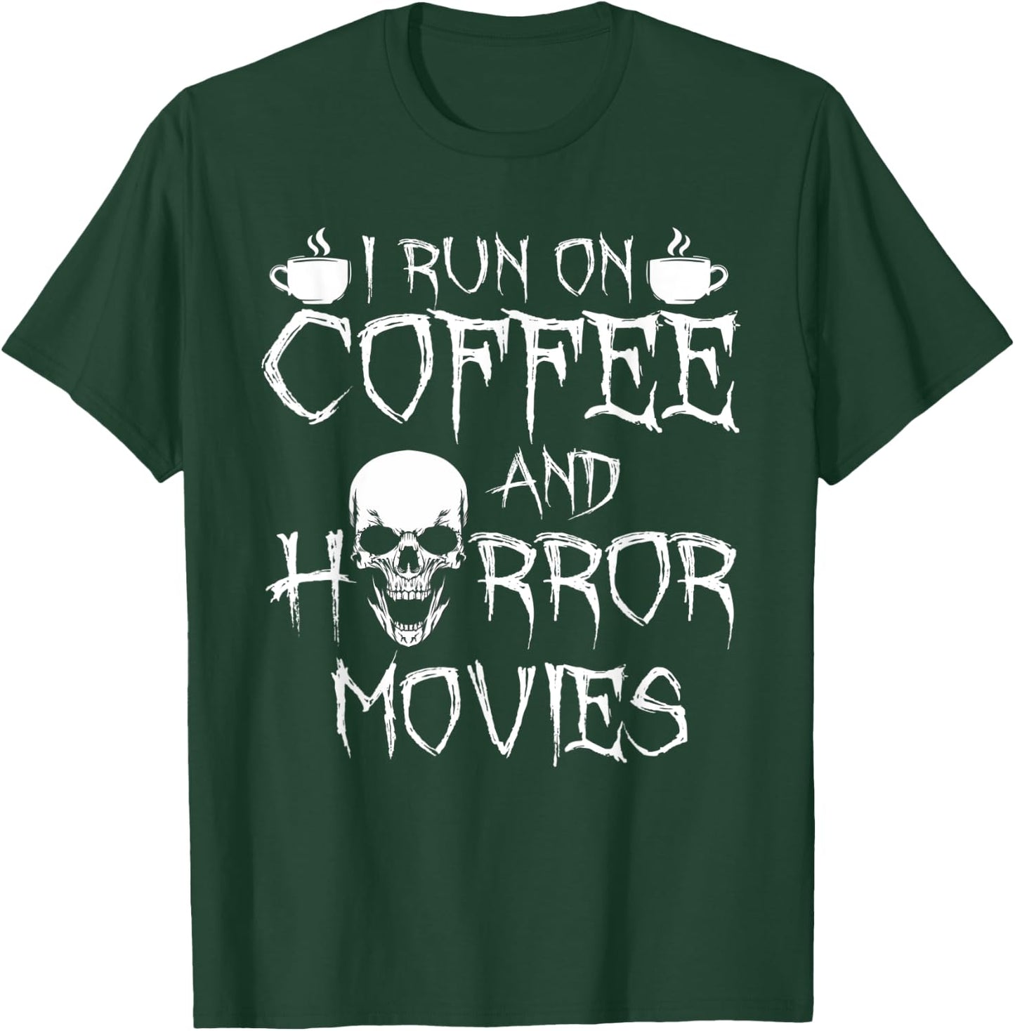 I Run On Coffee And Horror Movies T-Shirt - T-Shirt | Forest