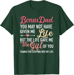 Bonus dad you may not given me life stepdaughter T-Shirt - T-Shirt | Forest