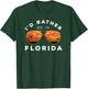 I'd Rather Be In Florida T-Shirt - T-Shirt | Forest