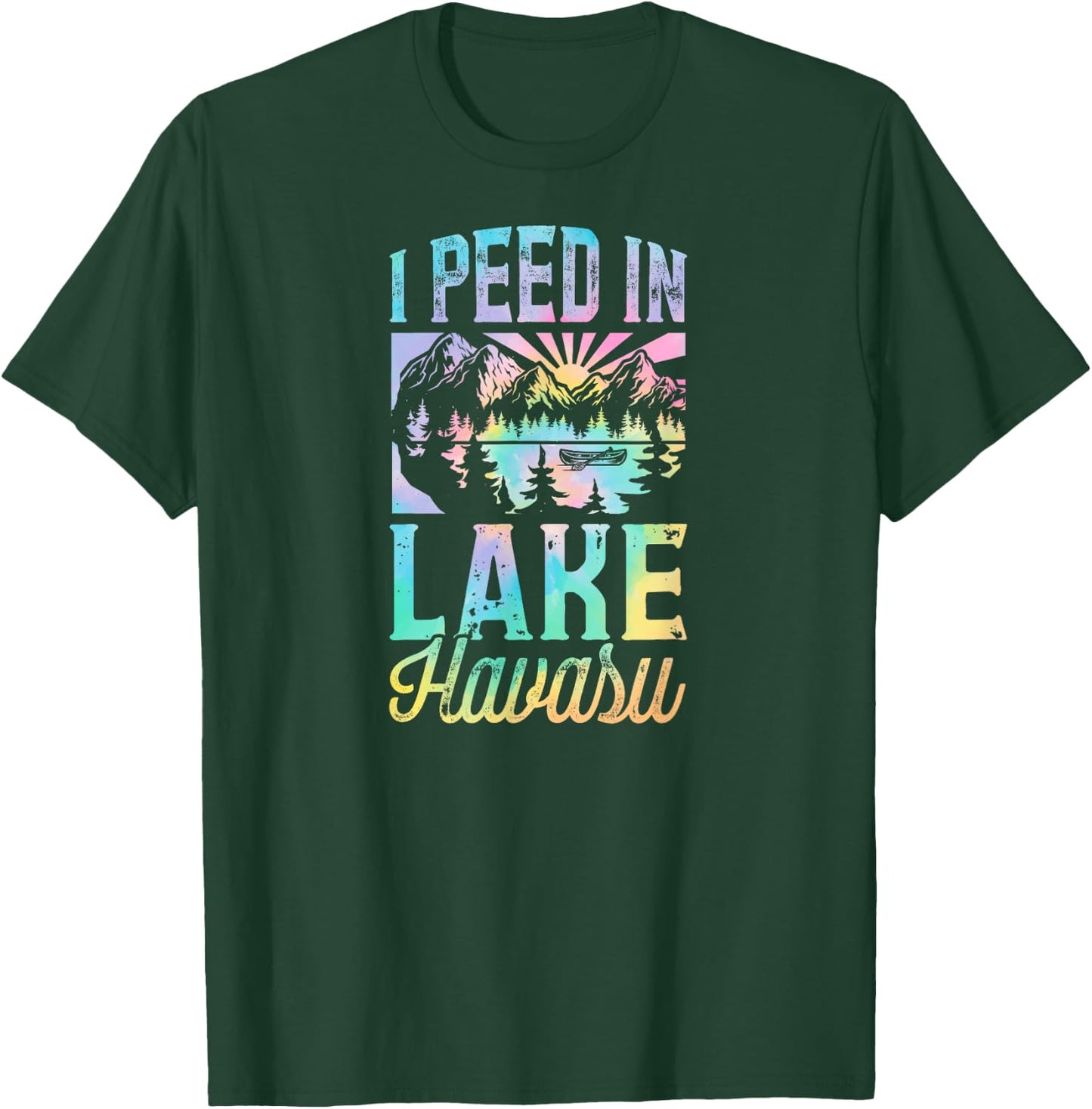 I Peed In Lake Havasu Funny Novelty Gag Joke Lake Havasu T-Shirt - T-Shirt | Forest