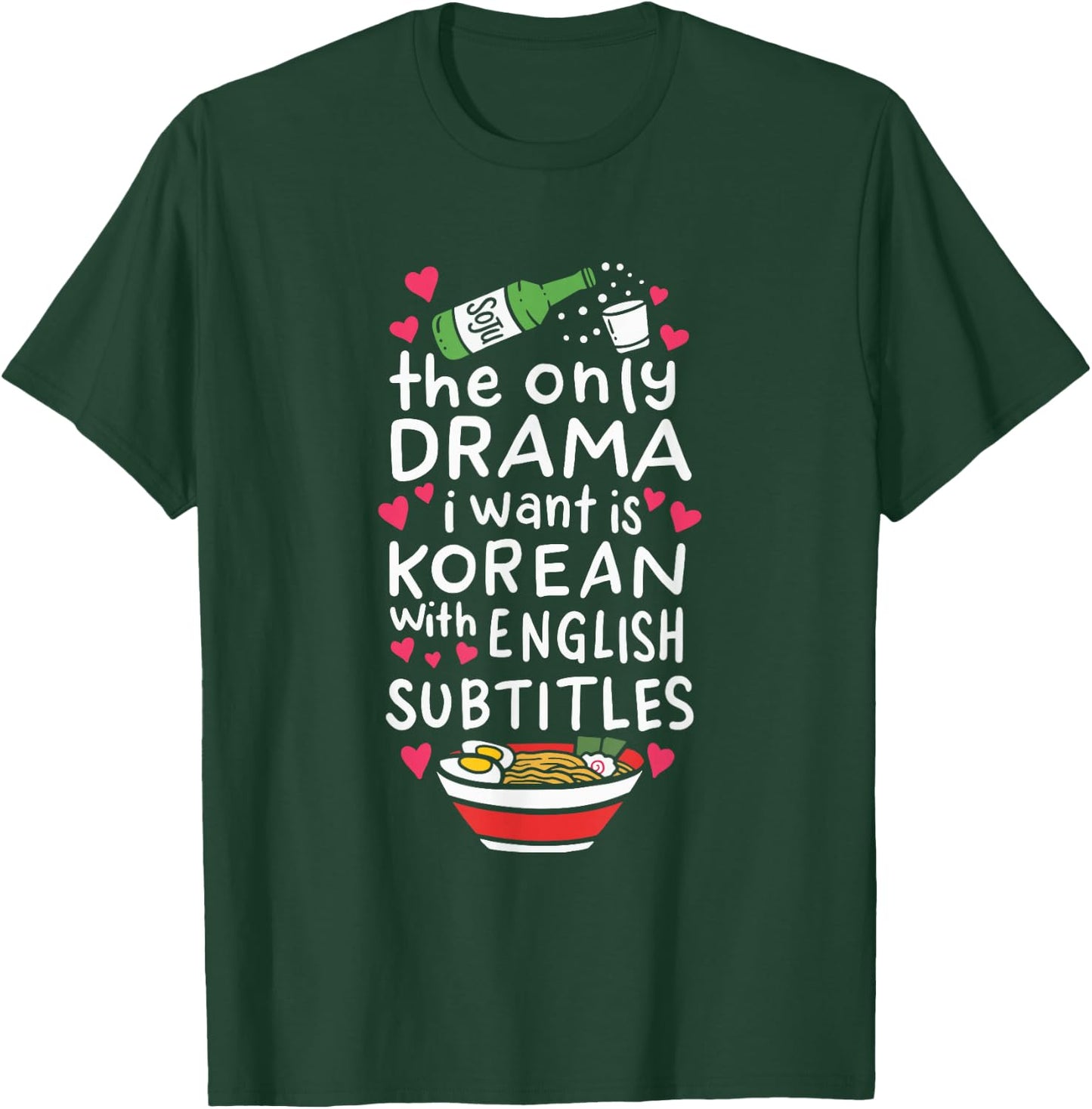 The Only Drama I Want is Korean with English Subtitles Small T-Shirt - T-Shirt | Forest