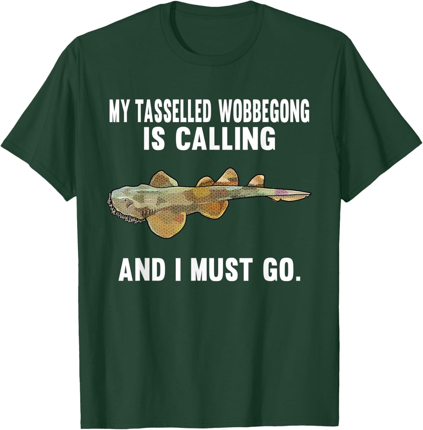 Funny My Tasselled Wobbegong Is Calling And i Must Go T-Shirt - T-Shirt | Forest