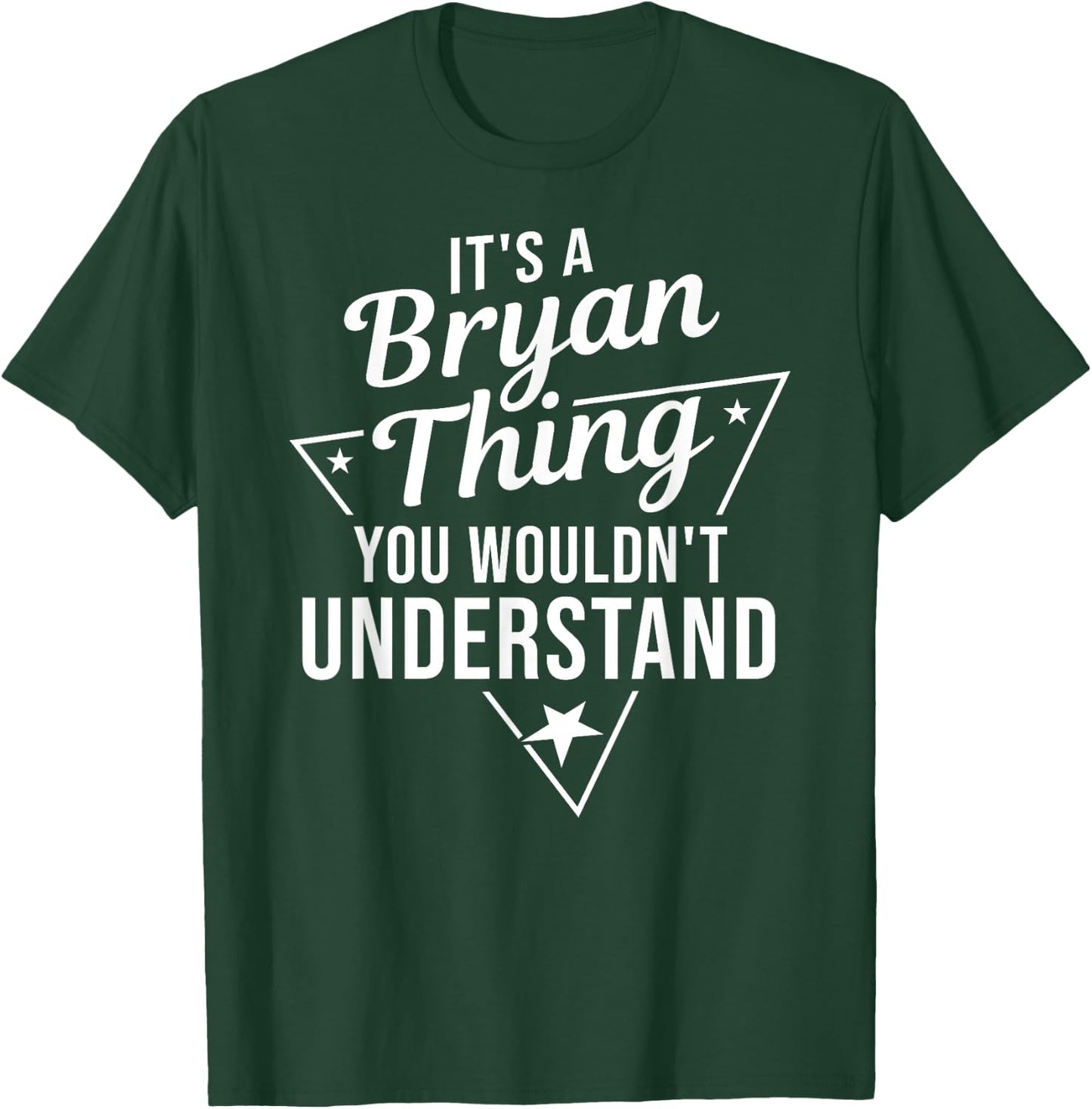 It's A Bryan Thing You Wouldn't Understand Name Gift T-Shirt - T-Shirt | Forest