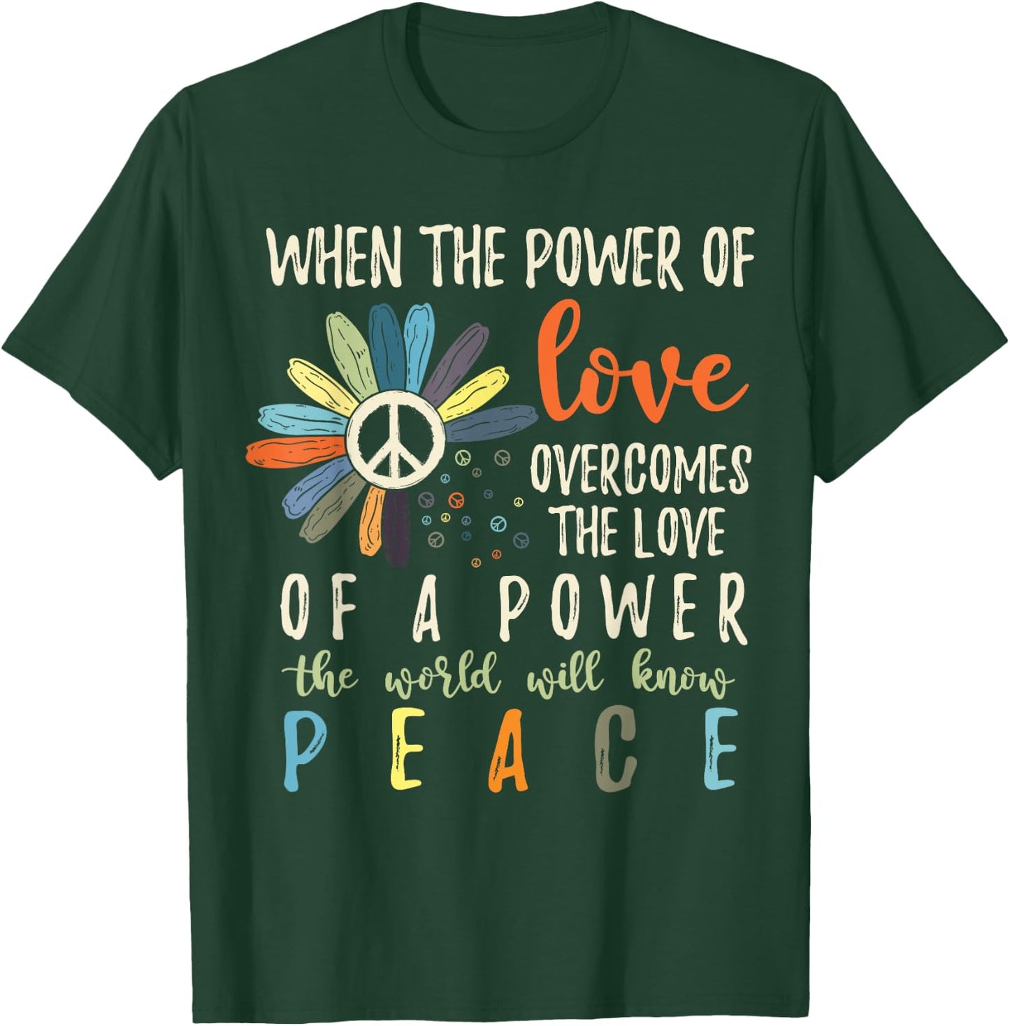 When The Power Of Love Overcomes The Love Of Power Flowers T-Shirt - T-Shirt | Forest