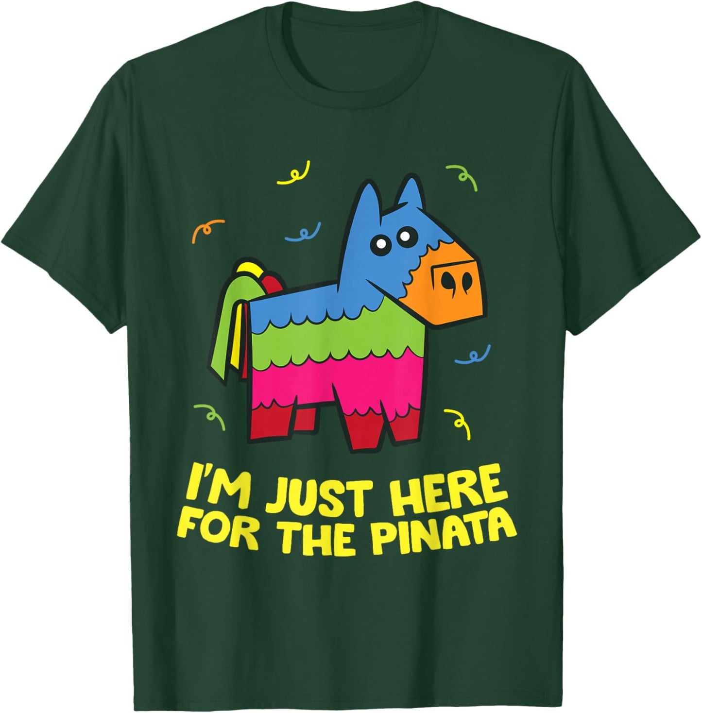 I'm Just Here For The Pinata T-Shirt - T-Shirt | Forest
