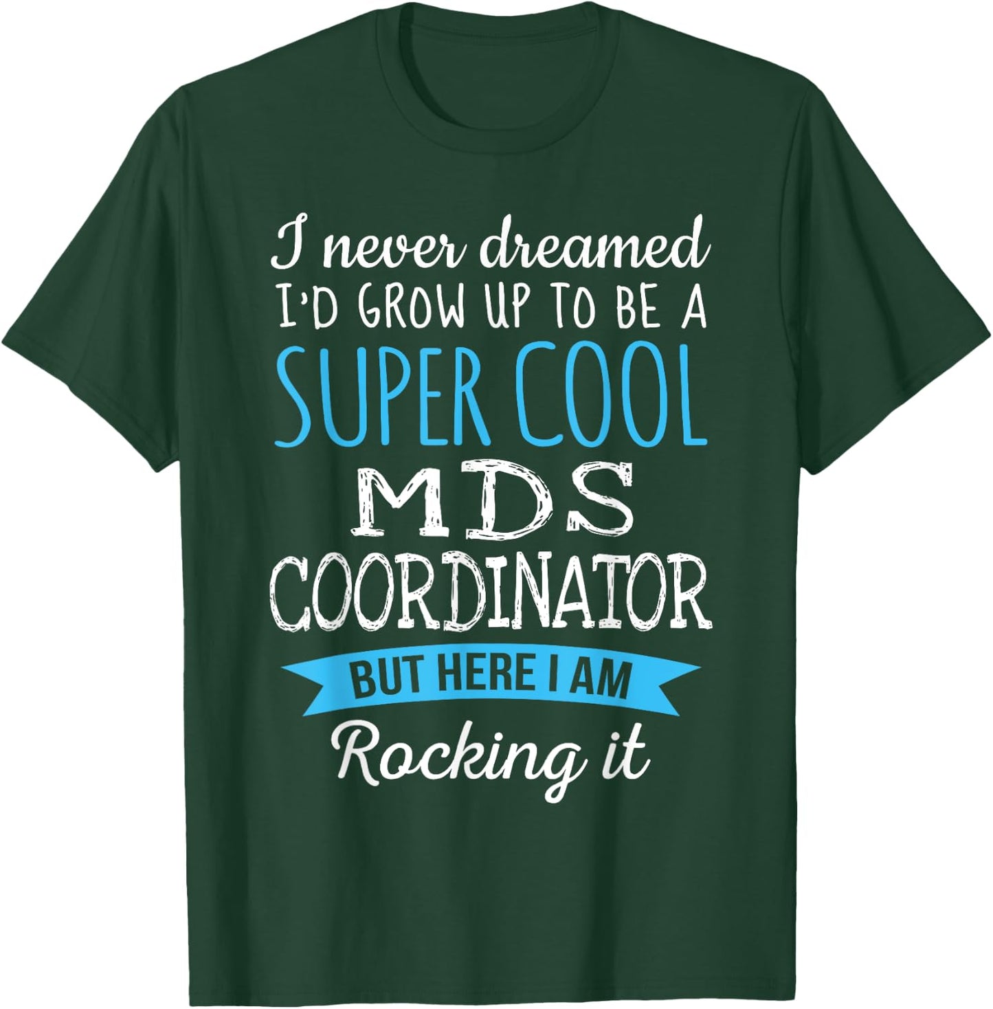 Funny MDS Coordinator Appreciation Gifts T-Shirt - T-Shirt | Forest