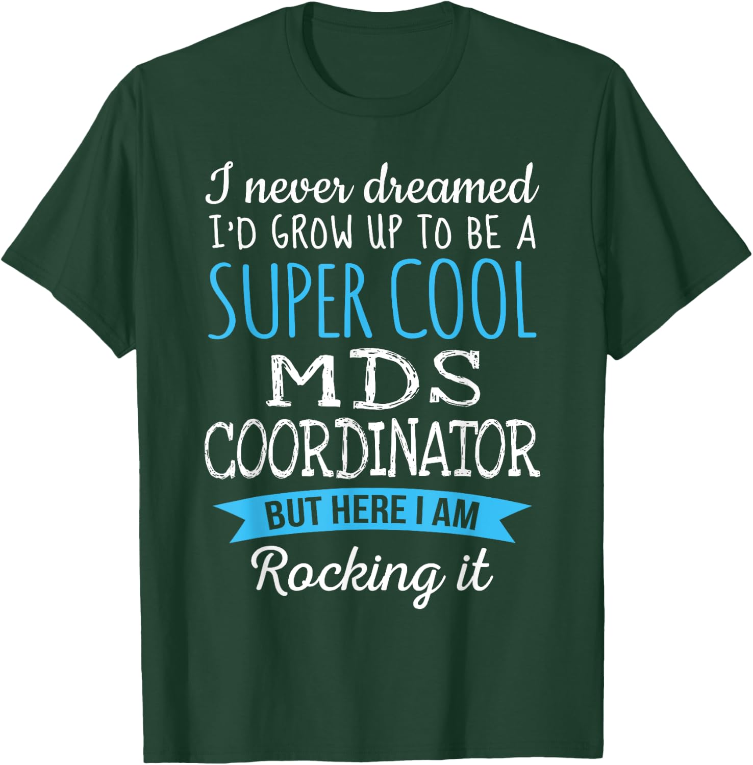 Funny MDS Coordinator Appreciation Gifts T-Shirt - T-Shirt | Forest