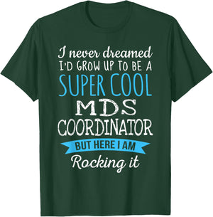 Funny MDS Coordinator Appreciation Gifts T-Shirt - T-Shirt | Forest