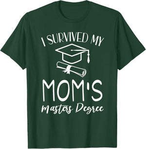 I Survived My mom's Masters Degree graduation T-Shirt - T-Shirt | Forest