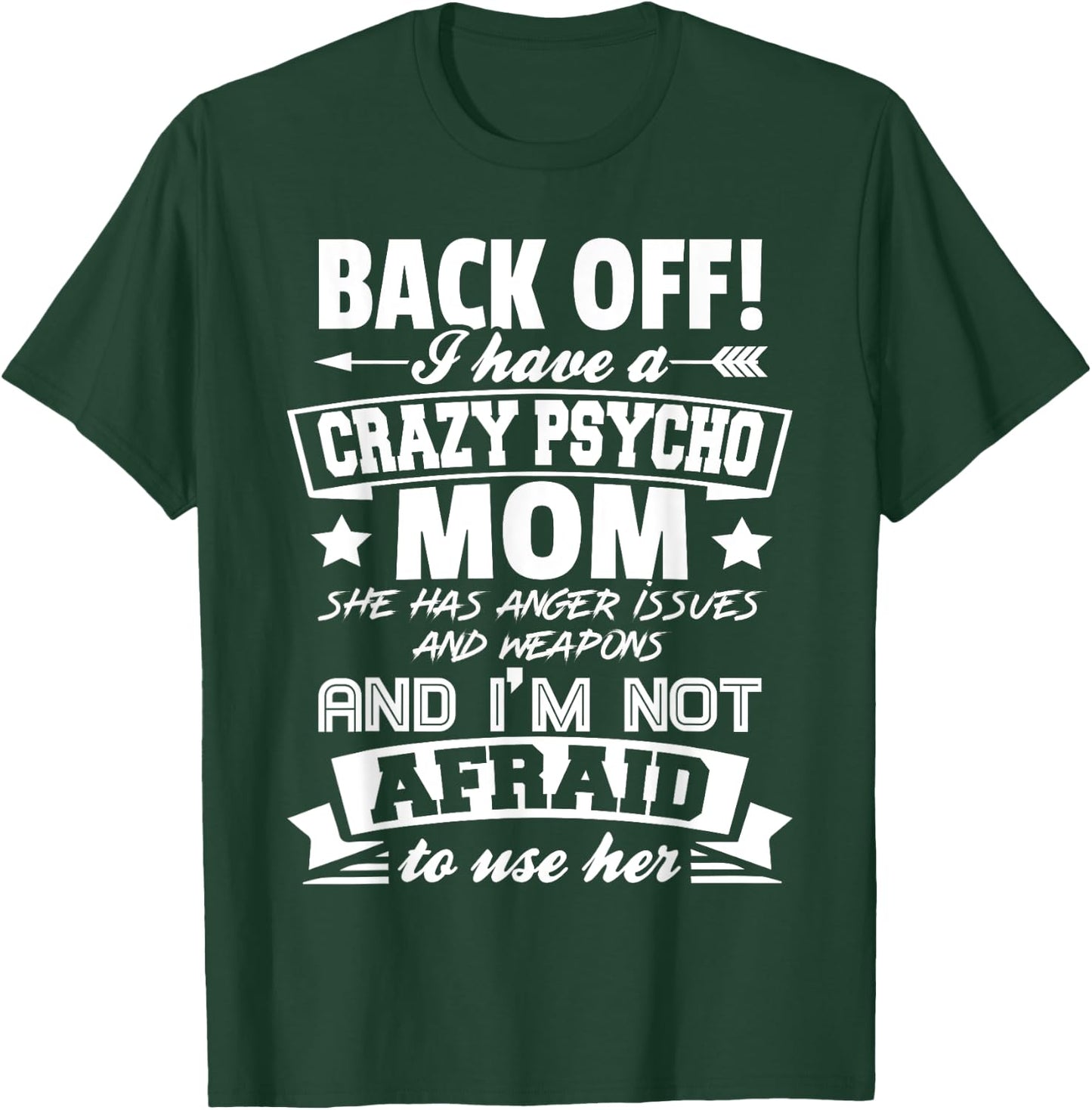 Back Off I Have A Crazy Mom I'm Not Afraid To Use Her T-Shirt - T-Shirt | Forest