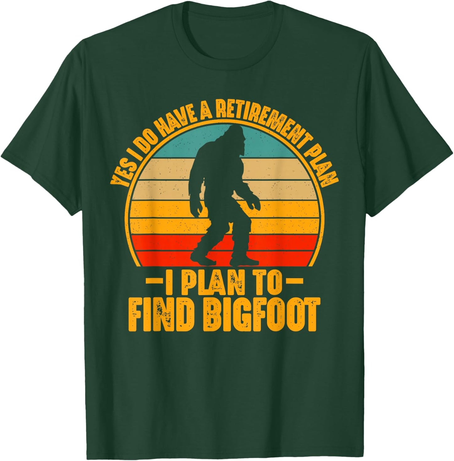 Funny Sasquatch I Do Have A Retirement Plan to Find Bigfoot T-Shirt - T-Shirt | Forest