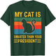 My cat is Smarter Than Your President Funny Retro Vintage T-Shirt - T-Shirt | Forest
