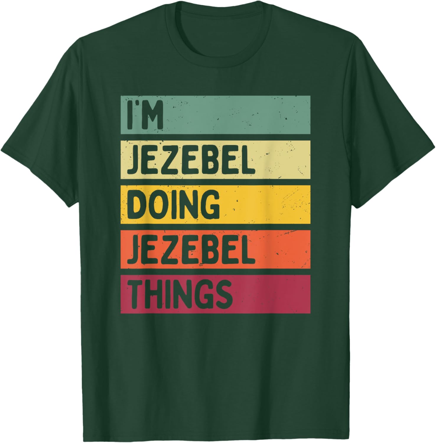 I'm Jezebel Doing Jezebel Things Funny Personalized Quote T-Shirt - T-Shirt | Forest