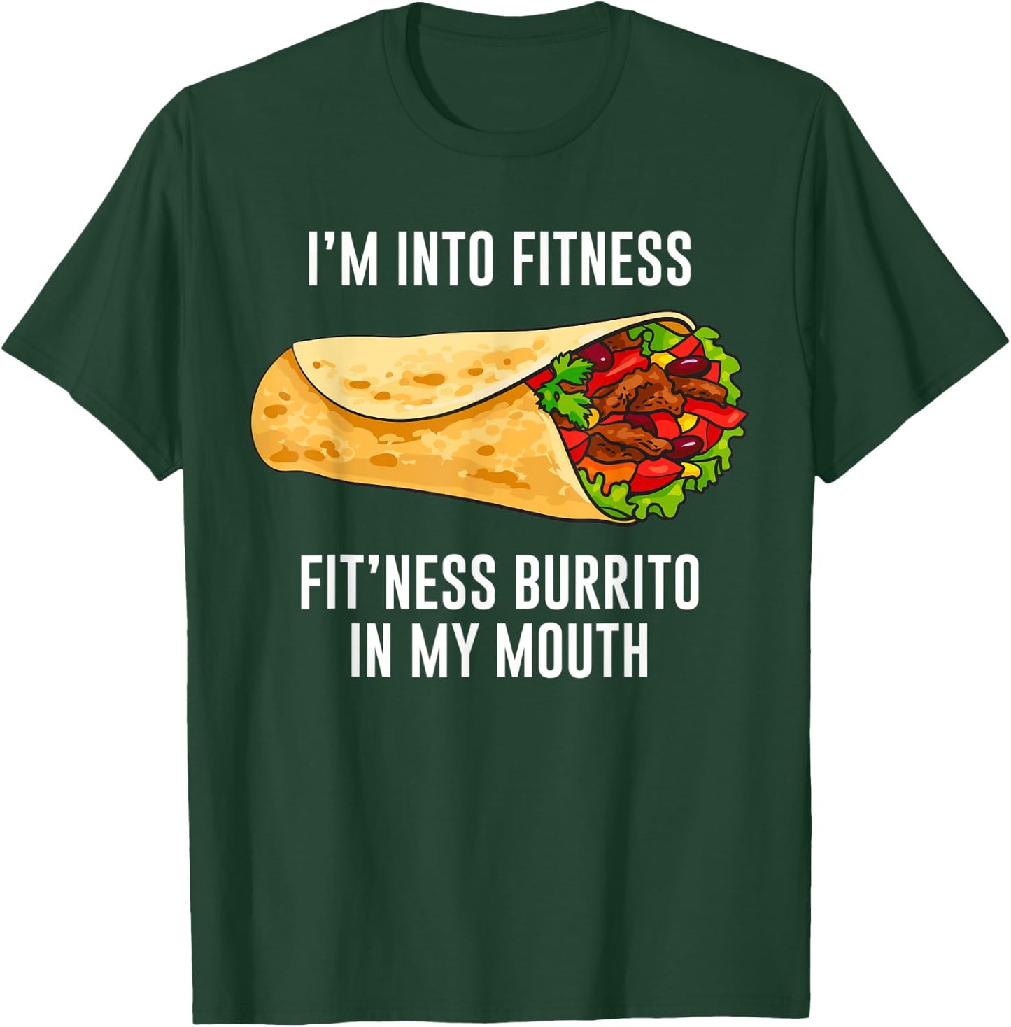 Fitness Burrito Funny Gym Sarcasm Hilarious Workout Maxican T-Shirt - T-Shirt | Forest