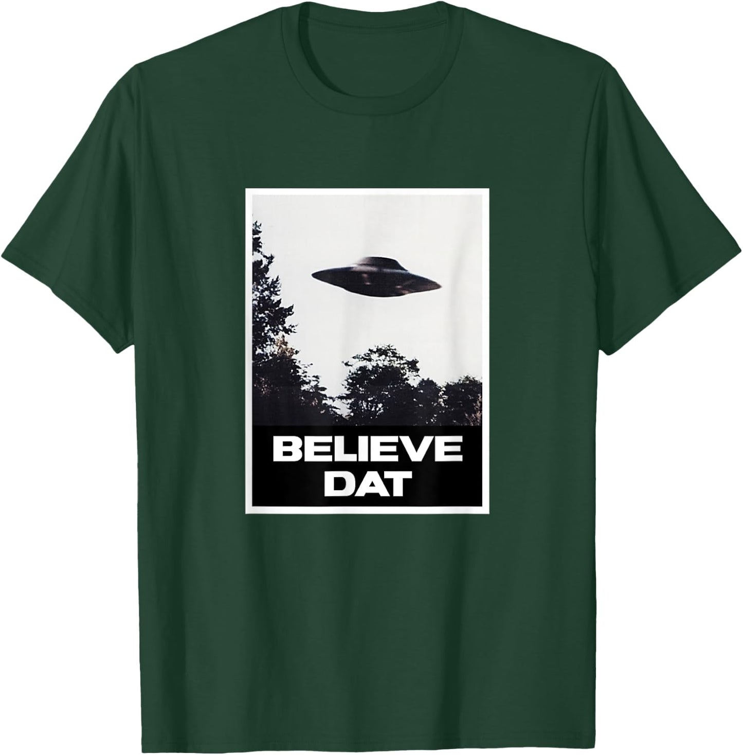 Believe Dat UFO T-Shirt - T-Shirt | Forest