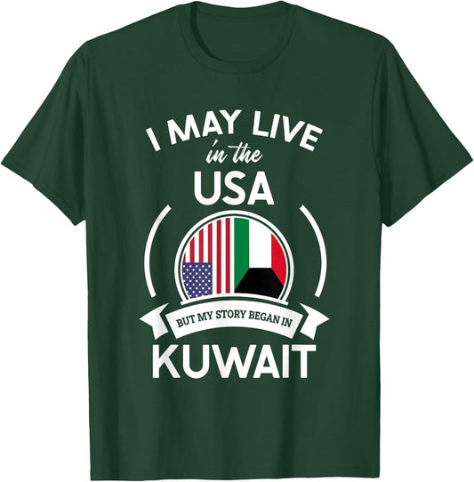 May Live In The USA But My Story Began In Kuwait Flag Gift T-Shirt - T-Shirt | Forest