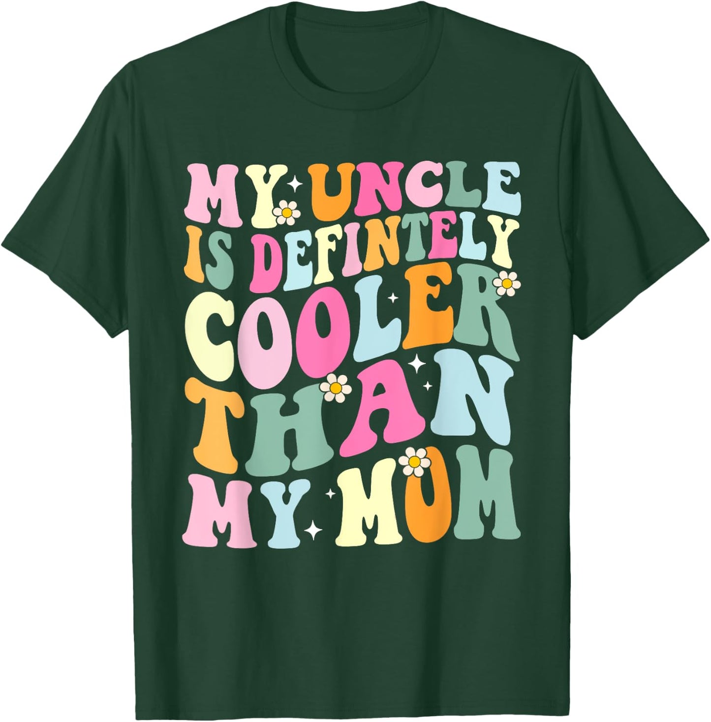 Funny My Uncle Is Definitely Cooler Than My Mom Niece Nephew T-Shirt - T-Shirt | Forest