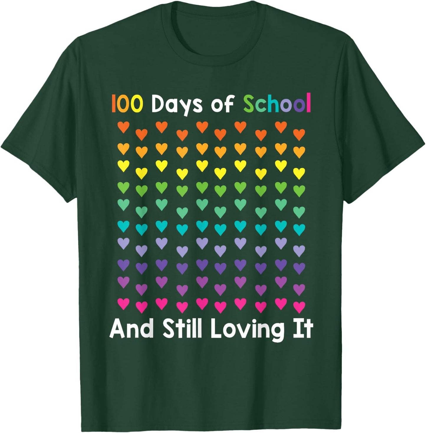 100th Day of School and Still Loving It 100 Rainbow Hearts T-Shirt - T-Shirt | Forest