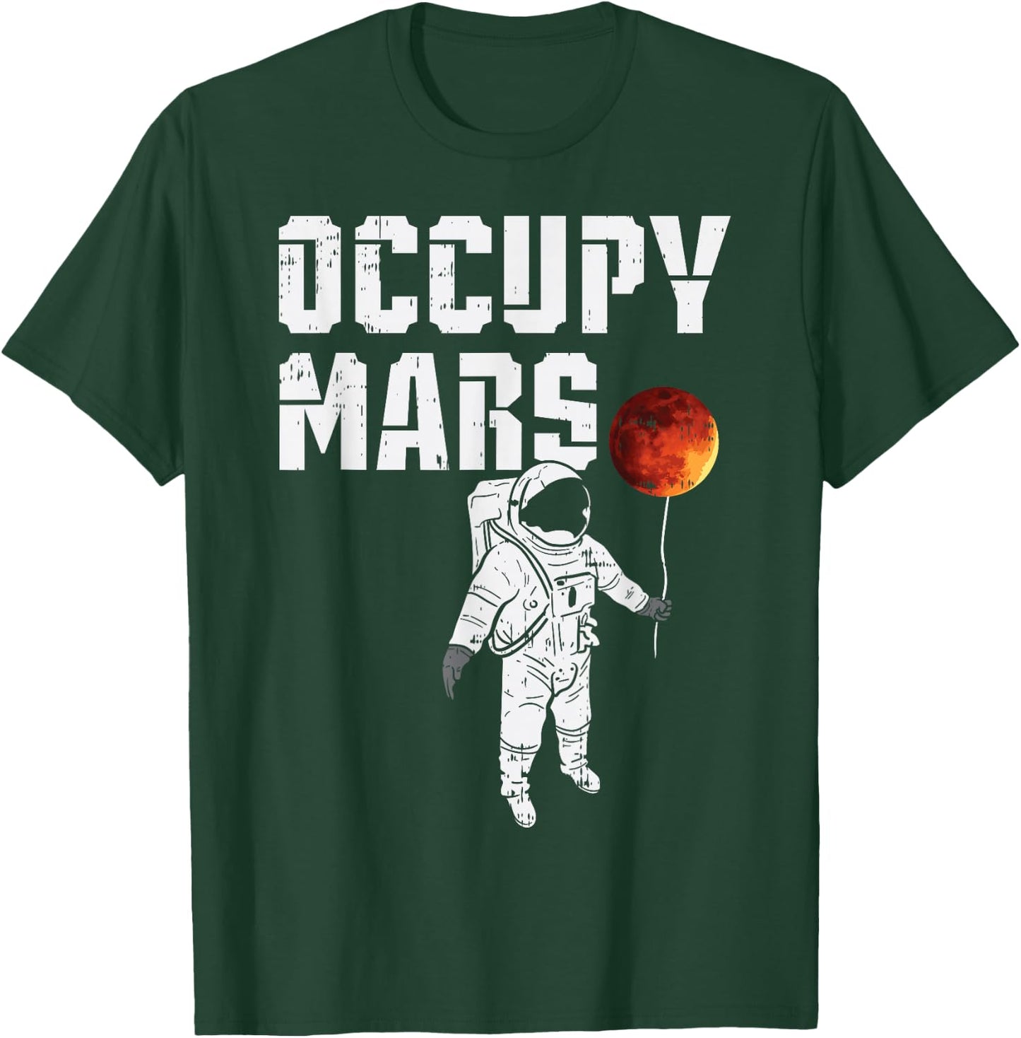 Occupy Mars Balloon Astronaut Funny Outer Space Planet Gift T-Shirt - T-Shirt | Forest