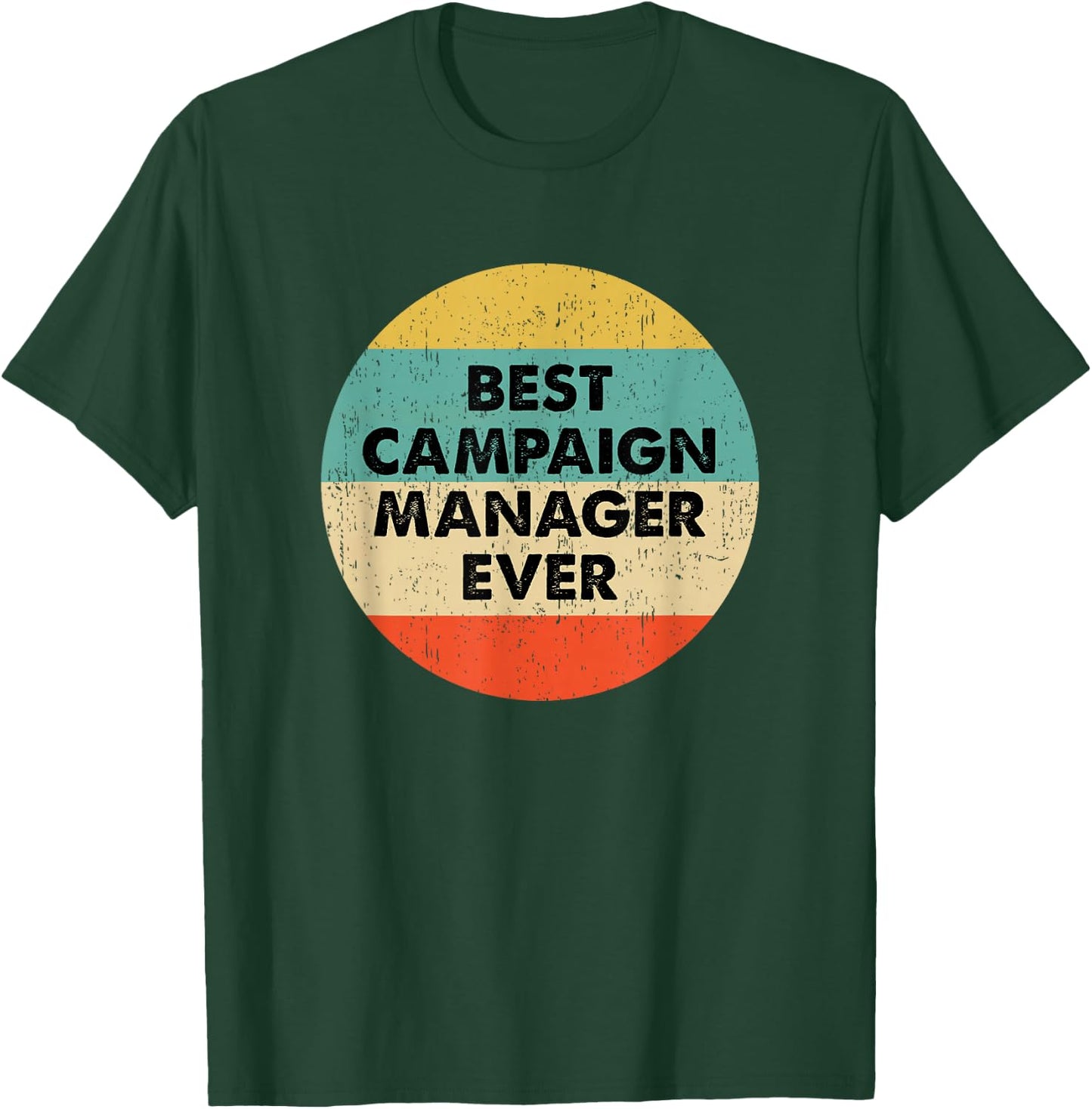 Campaign Manager Shirt | Best Campaign Manager Ever T-Shirt - T-Shirt | Forest