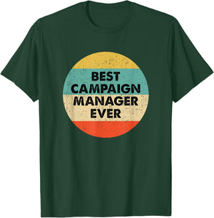 Campaign Manager Shirt | Best Campaign Manager Ever T-Shirt - T-Shirt | Forest