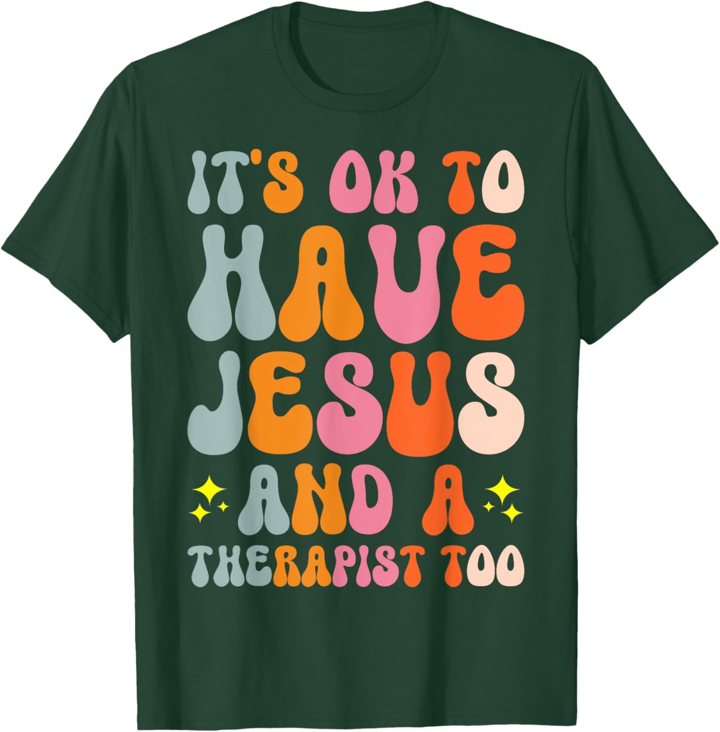 It's Ok To Have Jesus And A Therapist Too T-Shirt - T-Shirt | Forest