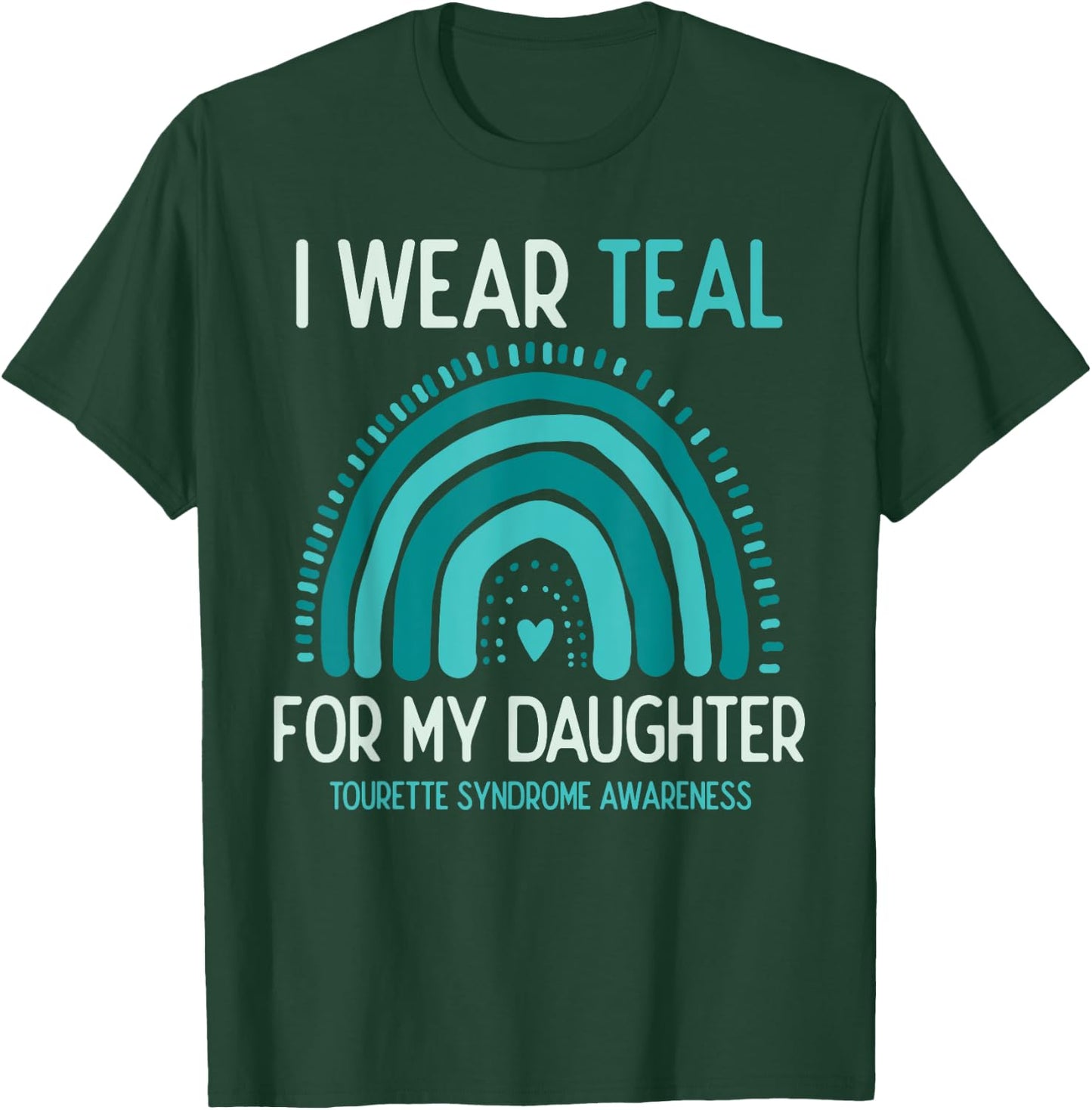Tourette Syndrome Awareness I Wear Teal For Daughter T-Shirt - T-Shirt | Forest