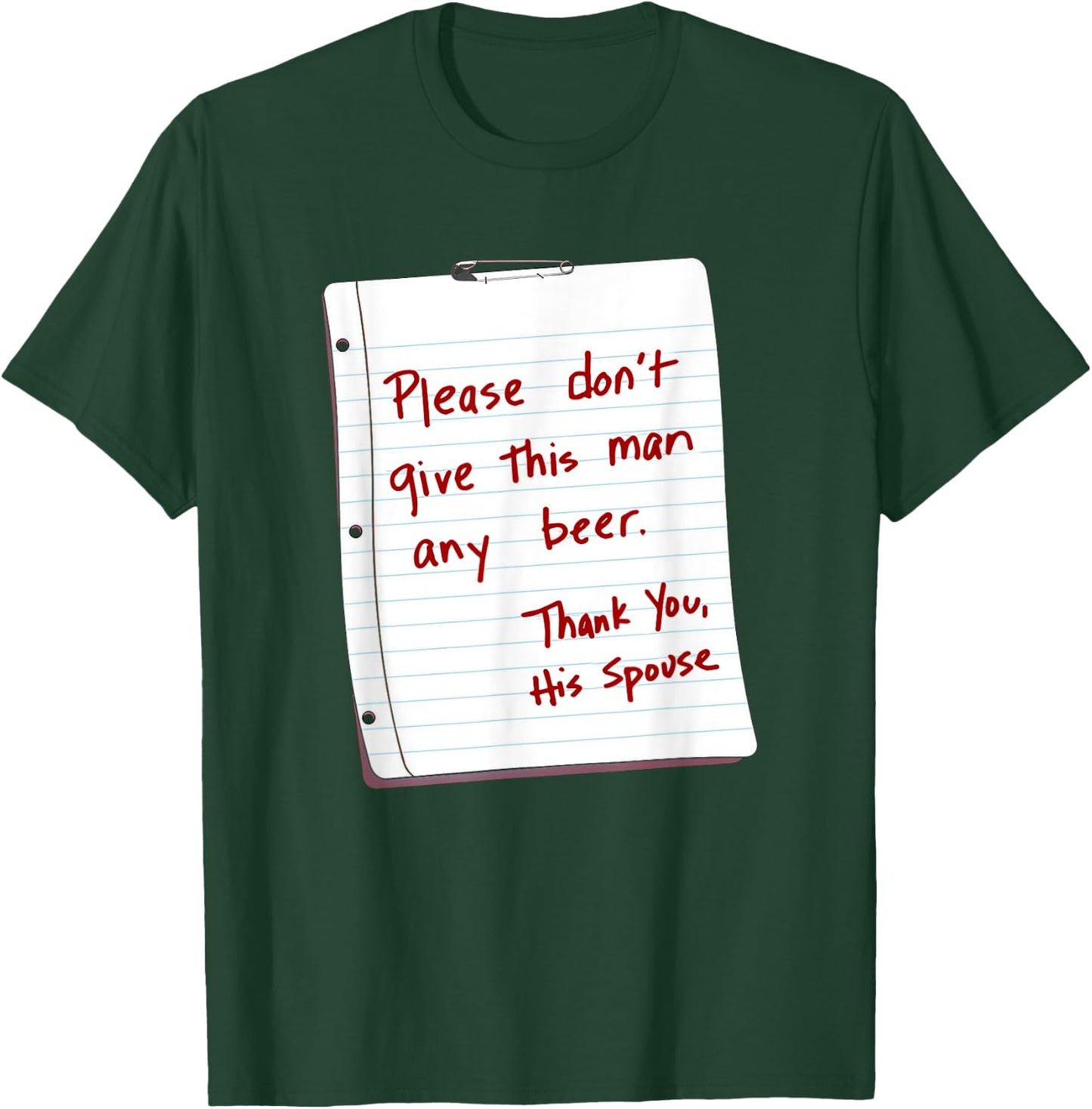 Please Don't Give This Man Any Beer Thank You His Spouse T-Shirt - T-Shirt | Forest