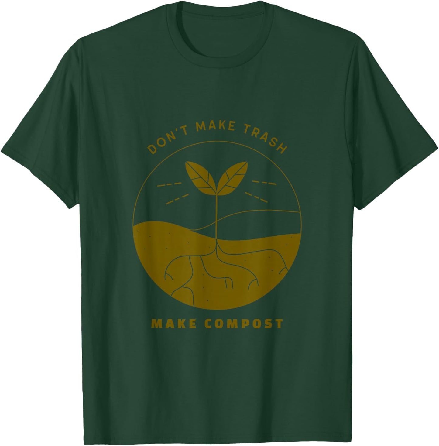 Don't Make Trash Make Compost T-Shirt - T-Shirt | Forest