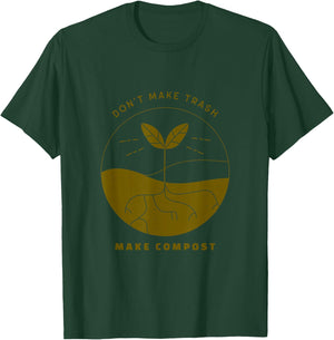 Don't Make Trash Make Compost T-Shirt - T-Shirt | Forest