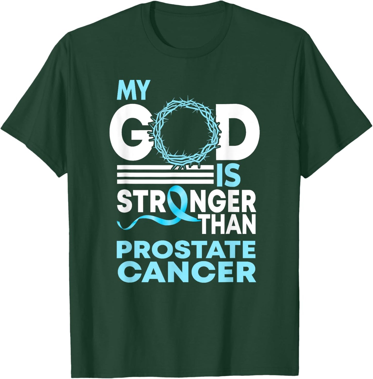 Faith My God Is Stronger Than Prostate Cancer Awareness T-Shirt - T-Shirt | Forest