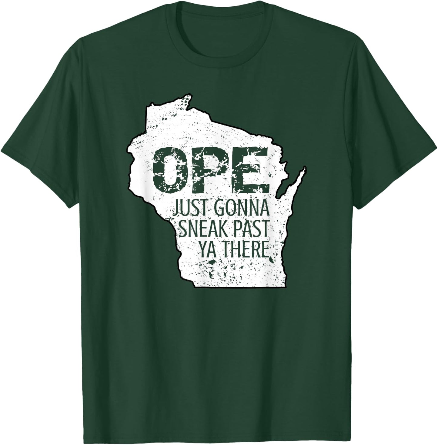Funny Phrase Just Gonna Sneak Past Ya Ope Wisconsin Meme T-Shirt - T-Shirt | Forest