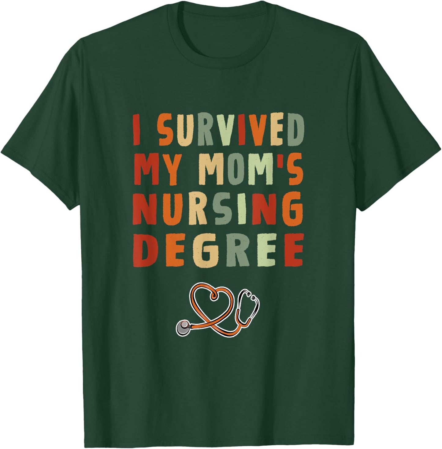 I survived My Mom's Nursing Degree Nursing School Graduation T-Shirt - T-Shirt | Forest