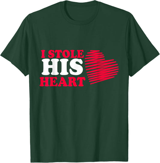 I Stole His Heart Valentines Couples T-Shirt - T-Shirt | Forest