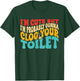 I'm Cute But I'm Probably Gonna Clog Your Toilet Design T-Shirt - T-Shirt | Forest