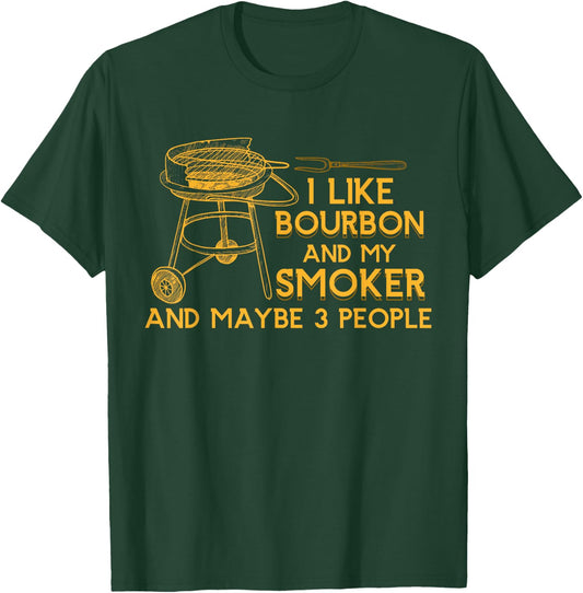 I Like Bourbon And My Smoker And Maybe 3 People Barbecue T-Shirt - T-Shirt | Forest